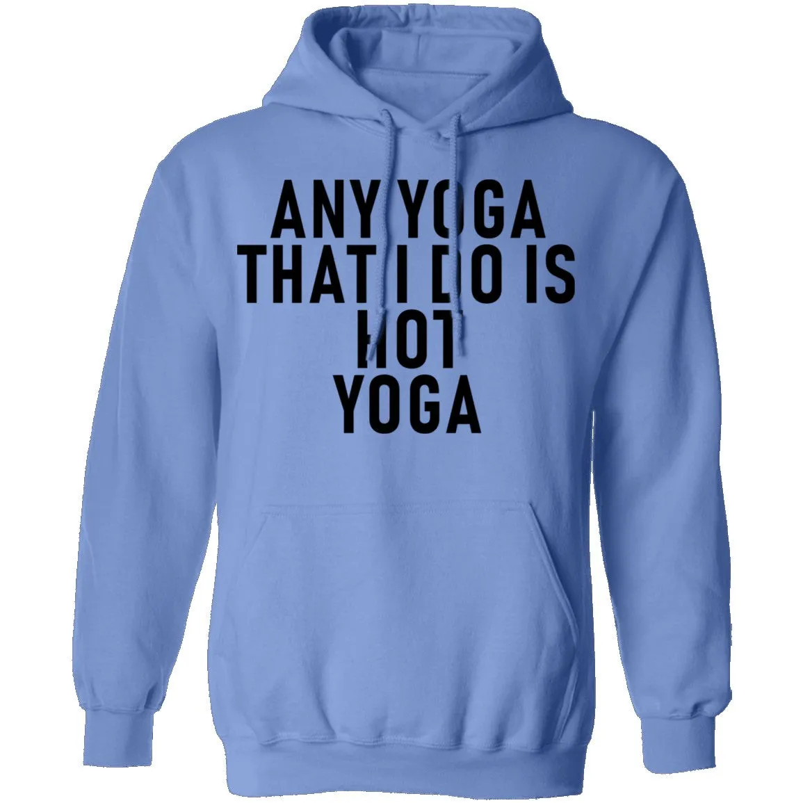 Any Yoga That I Do Is Hot Yoga T-Shirt