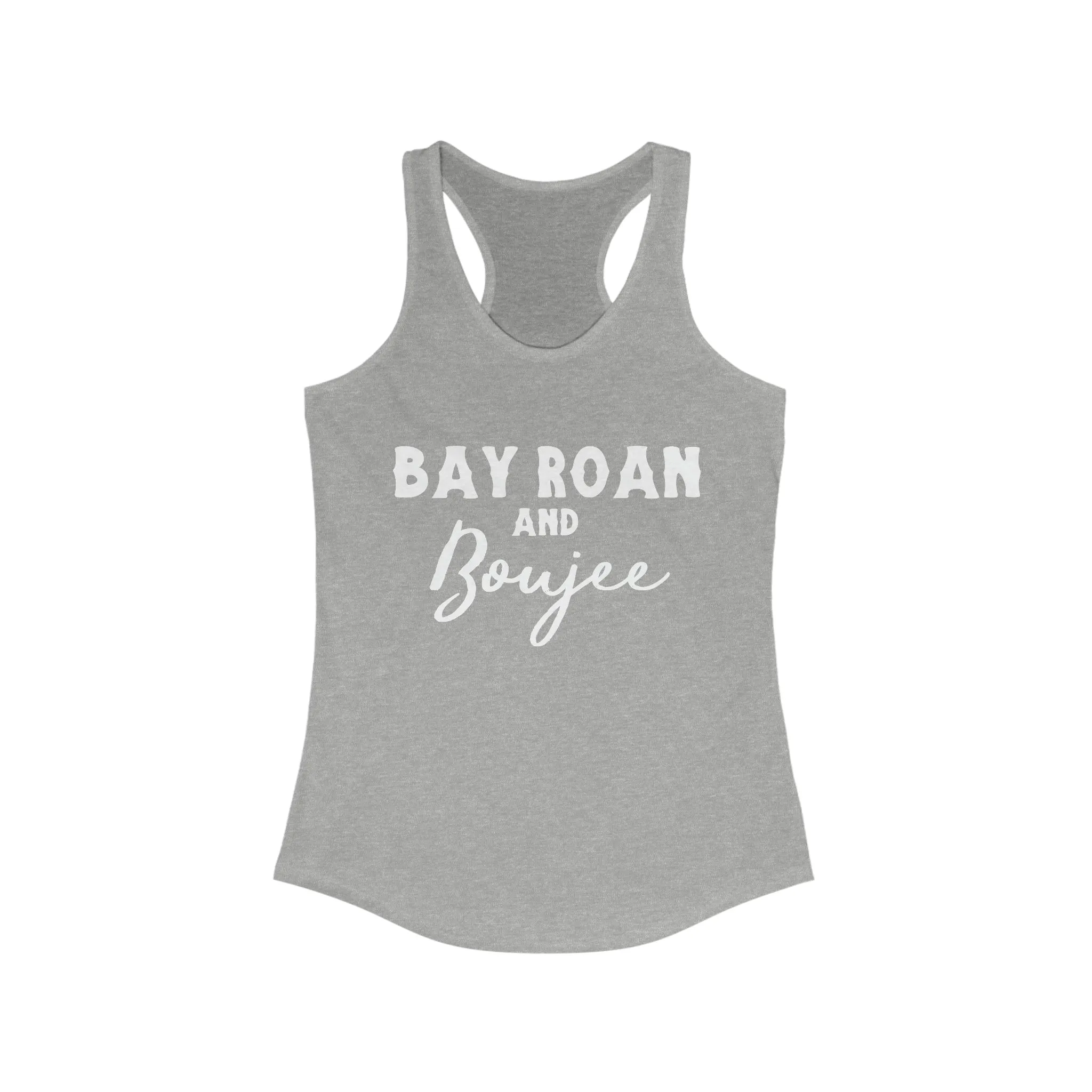 Bay Roan & Boujee Racerback Tank