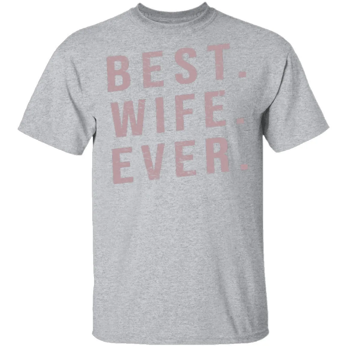 Best Wife Ever T-Shirt