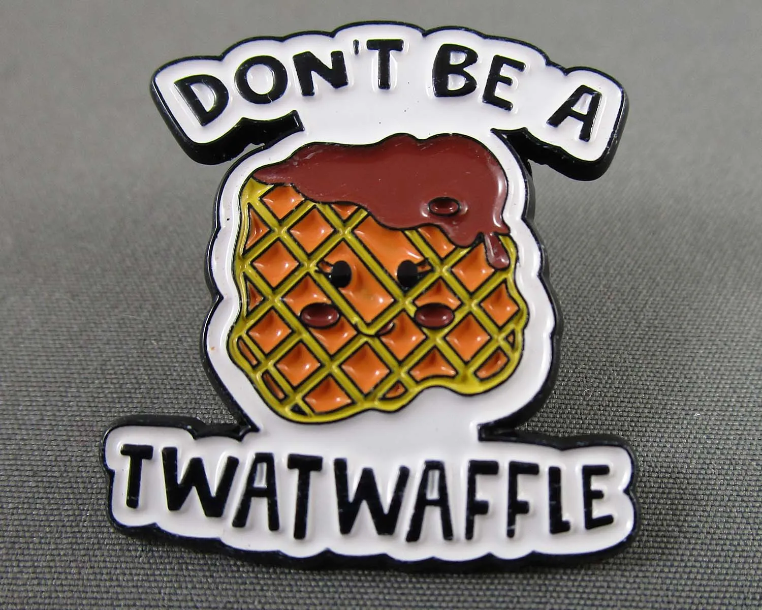 "Don't Be a Twatwaffle" Enamel Pin 1pc (BIN 7)