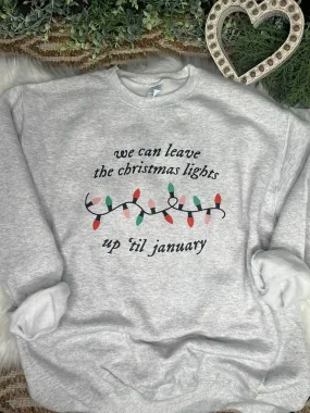 We Can Leave The Christmas Lights Up Sweatshirt